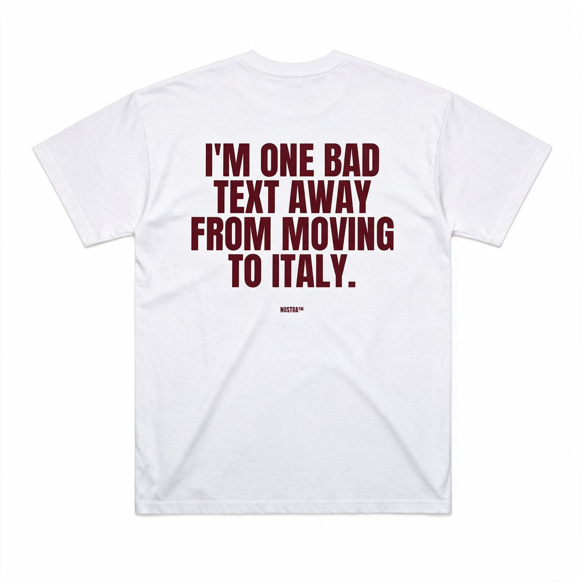 I'm One Bad Text Away From Moving To Italy.