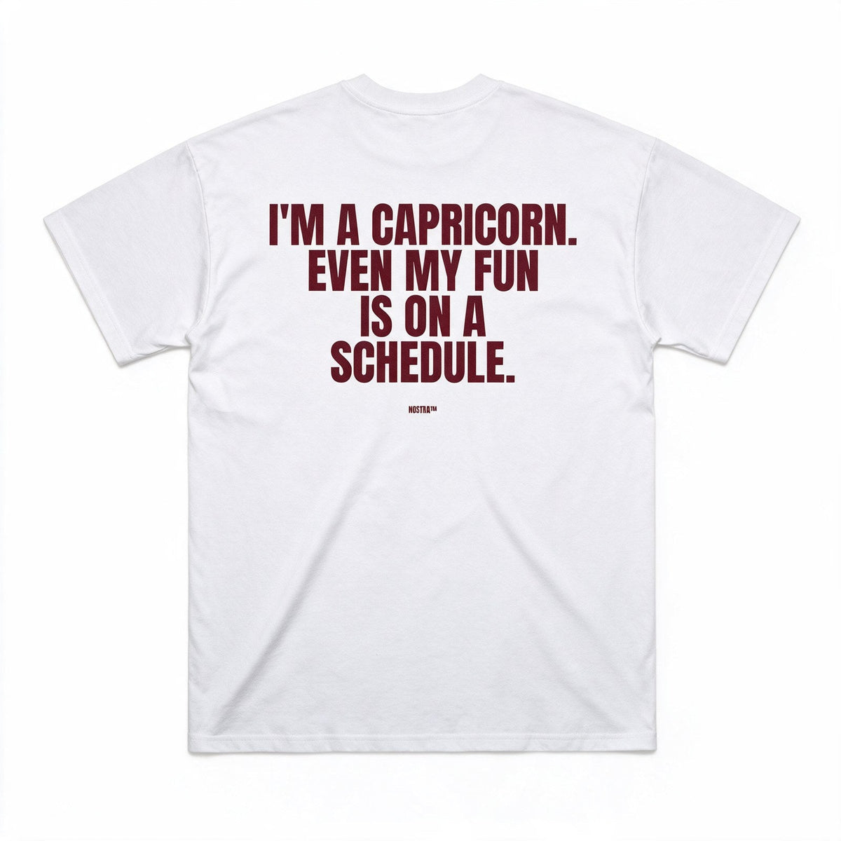 I'm A Capricorn. Even My Fun Is On A Schedule.