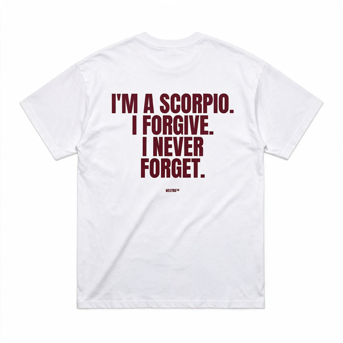 I'm A Scorpio. I Forgive. I Never Forget.