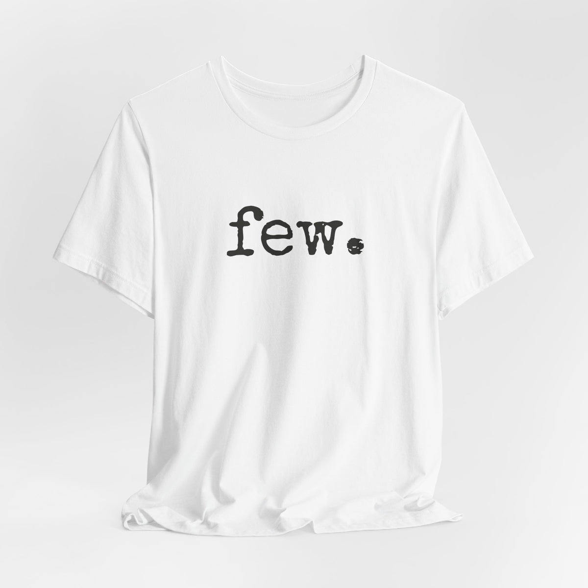“Few.” Regular Tee — Typewriter