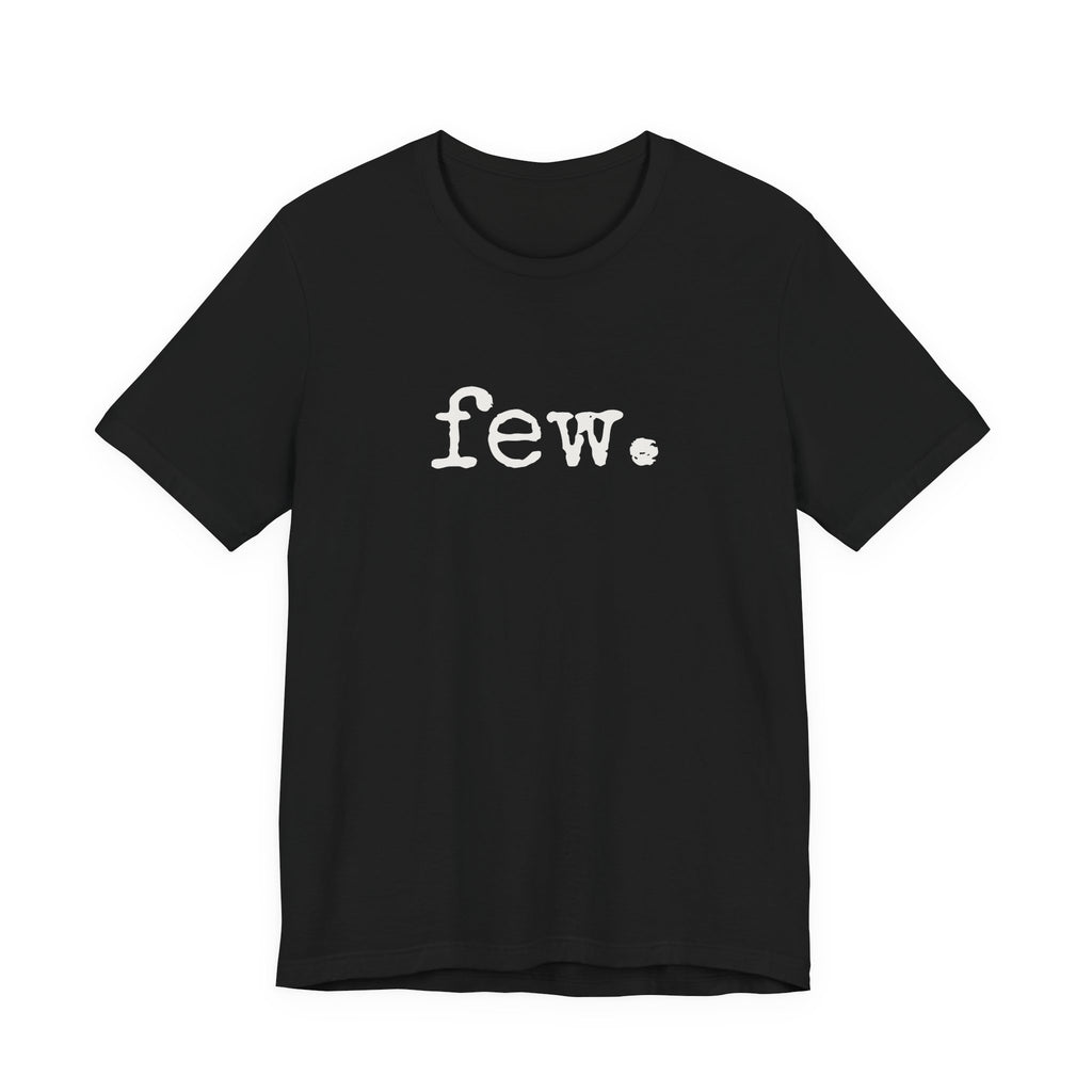 “Few.” Regular Tee — Typewriter