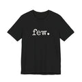“Few.” Regular Tee — Typewriter