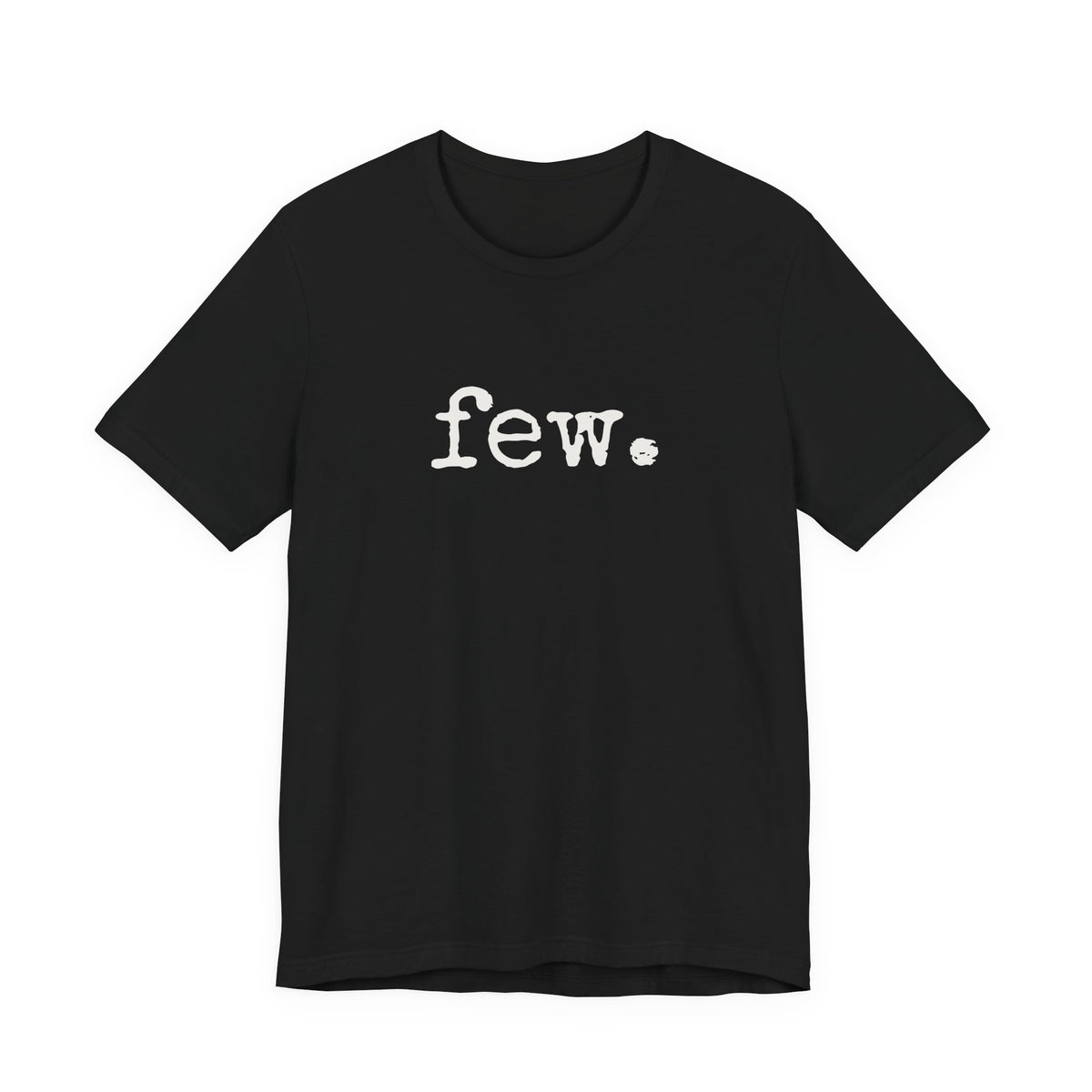 “Few.” Regular Tee — Typewriter