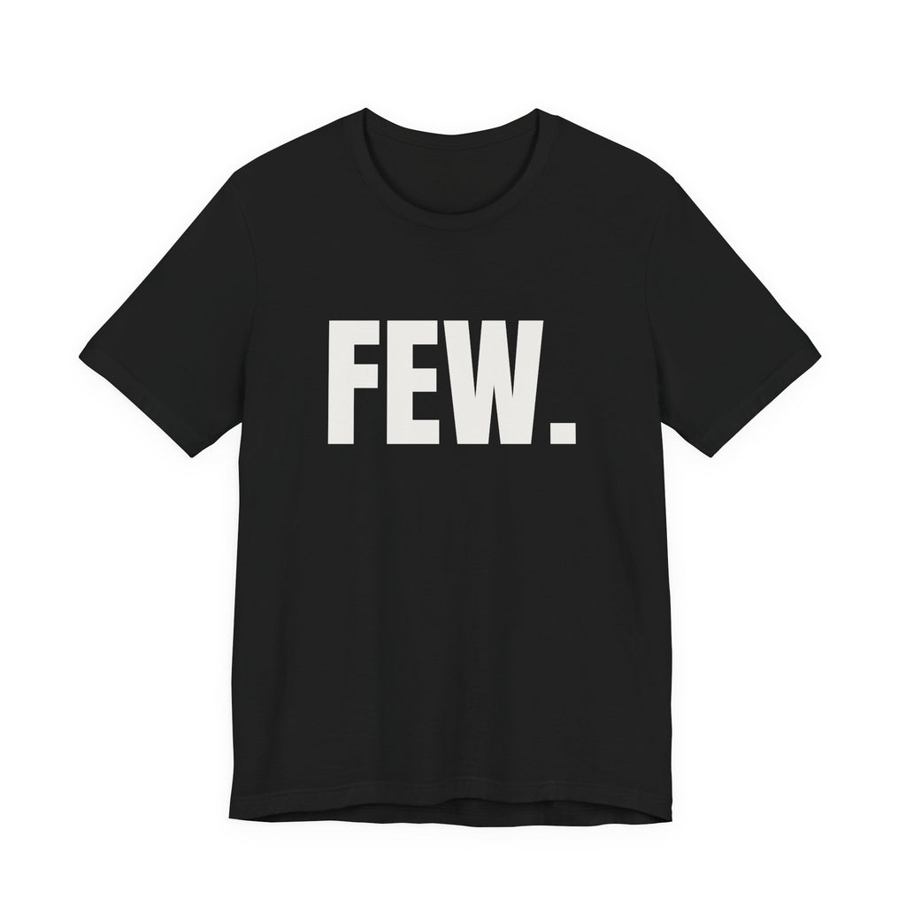 “Few.” Regular Tee