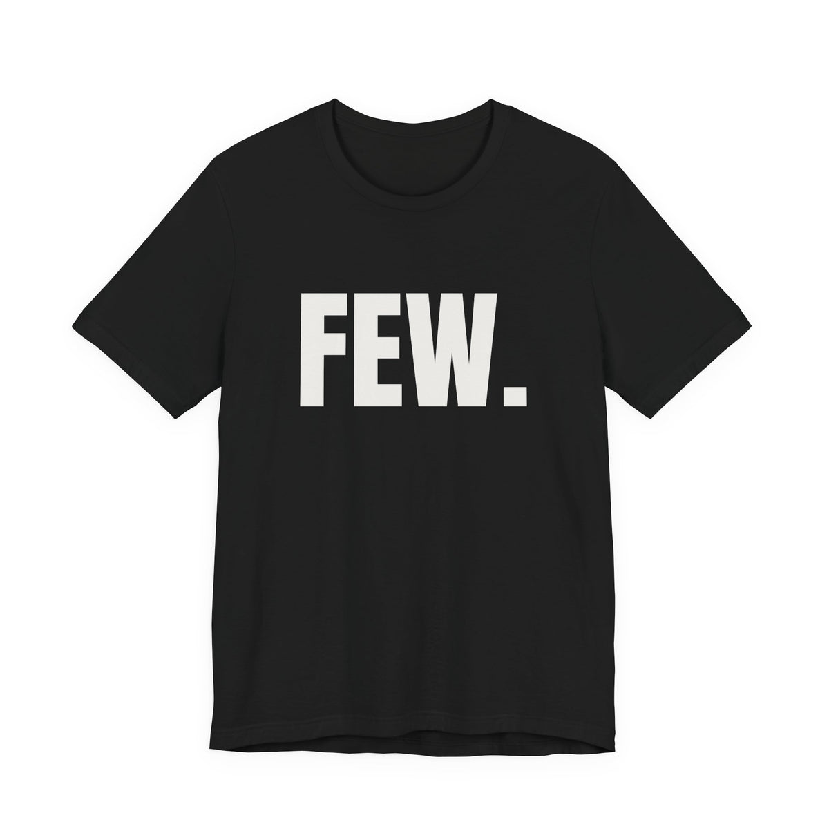 “Few.” Regular Tee