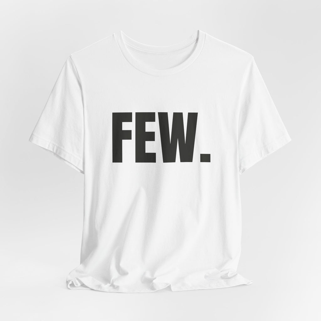“Few.” Regular Tee