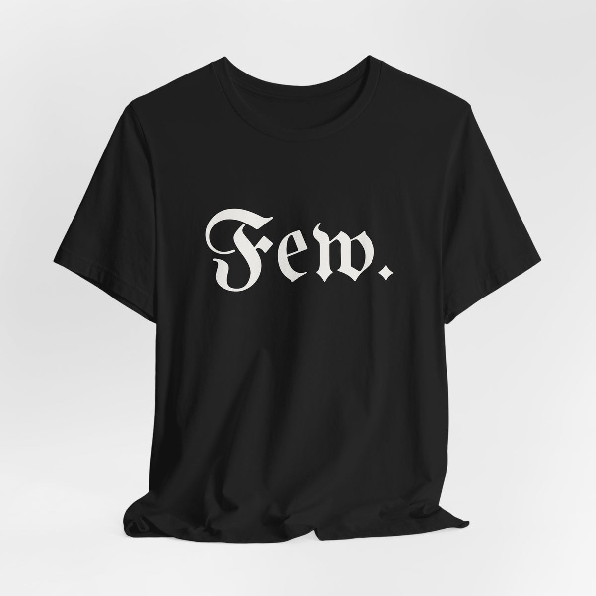 “Few.” Regular Tee — Gothic