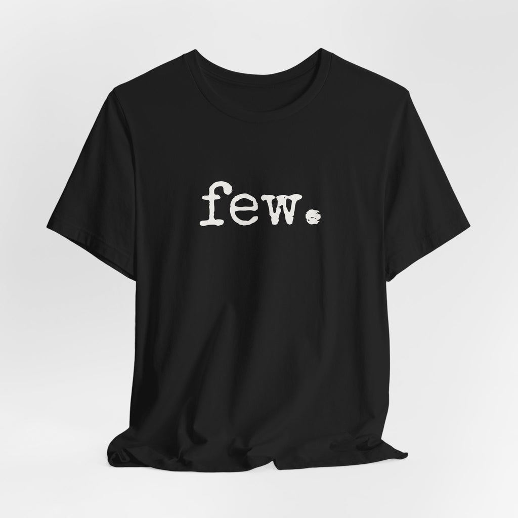 “Few.” Regular Tee — Typewriter
