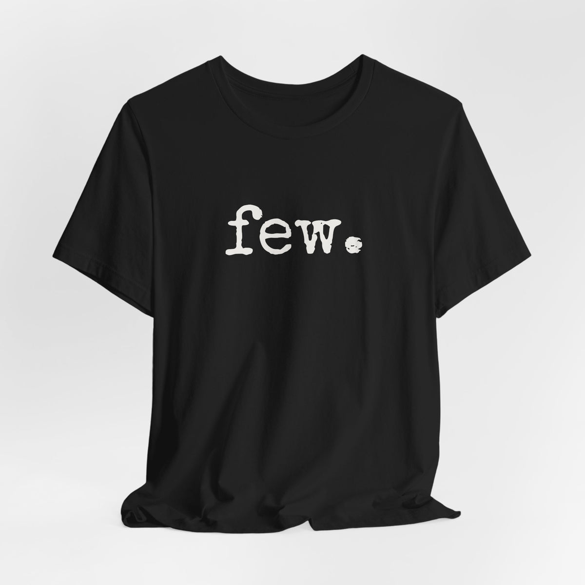 “Few.” Regular Tee — Typewriter