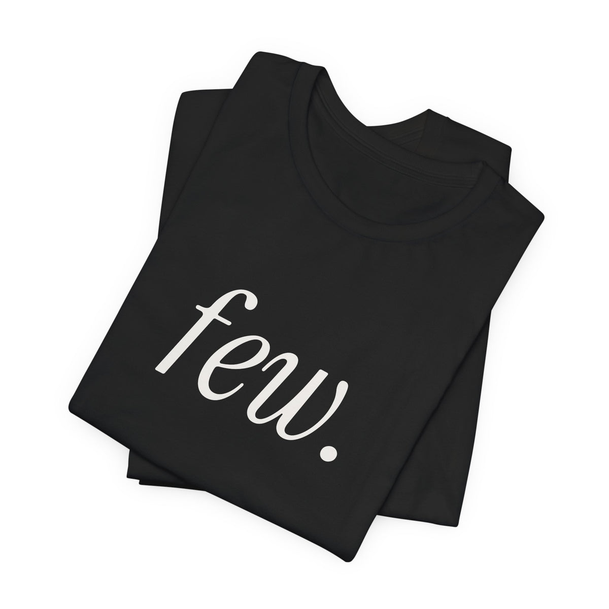 “Few.” Regular Tee — Serif