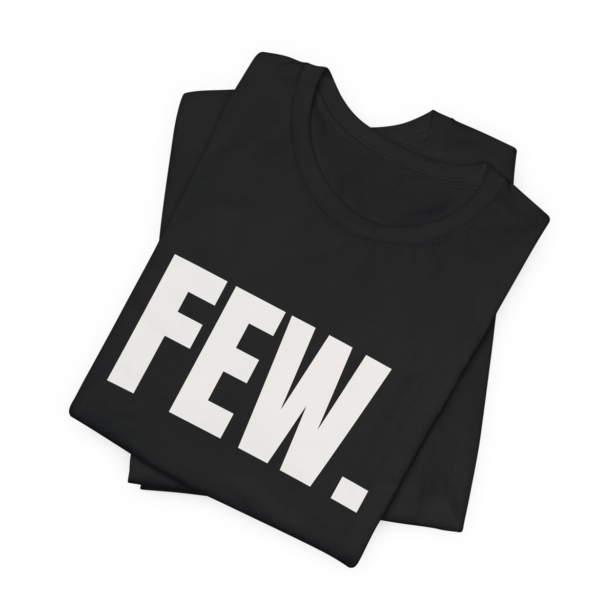 “Few.” Regular Tee