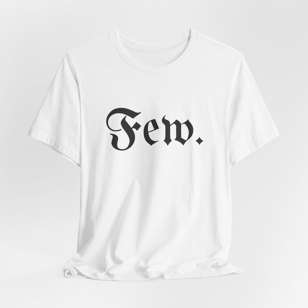 “Few.” Regular Tee — Gothic