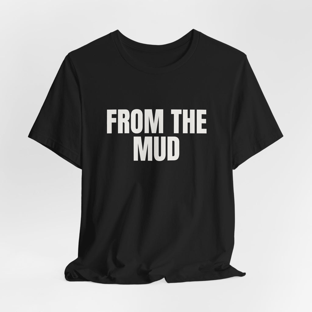 “From the mud” Regular Tee