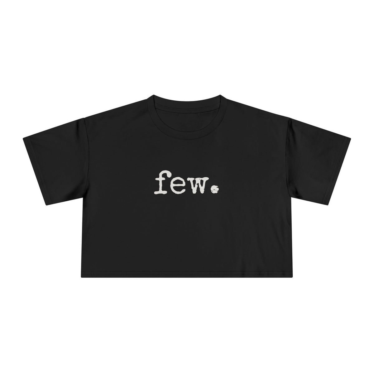 “Few.” Cropped Tee (Women) — Typewriter