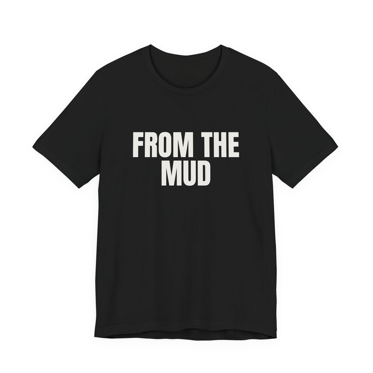 “From the mud” Regular Tee