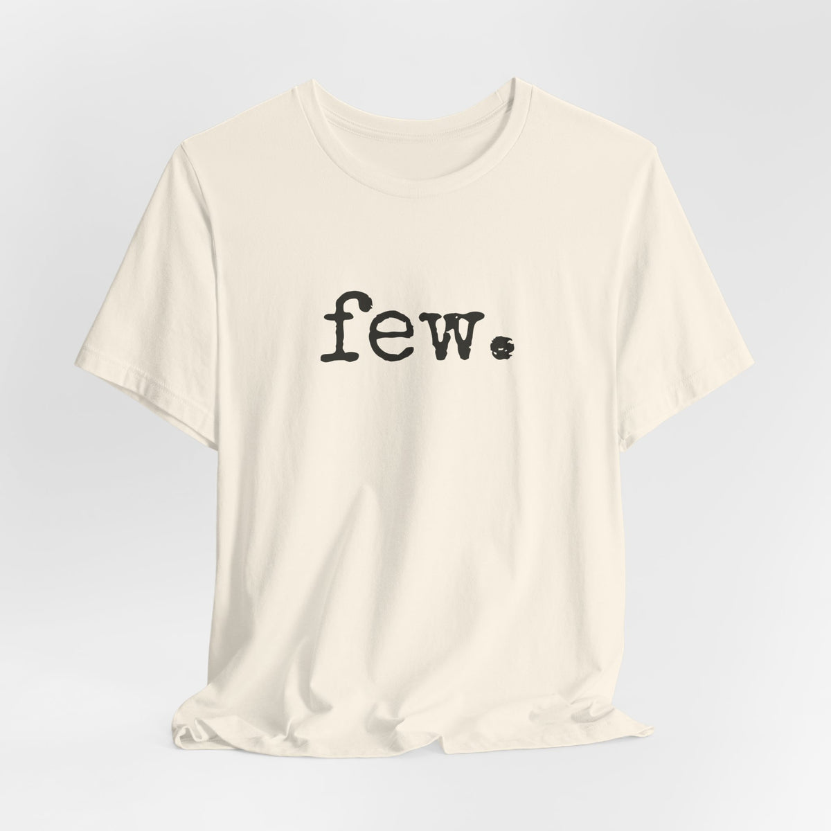 “Few.” Regular Tee — Typewriter