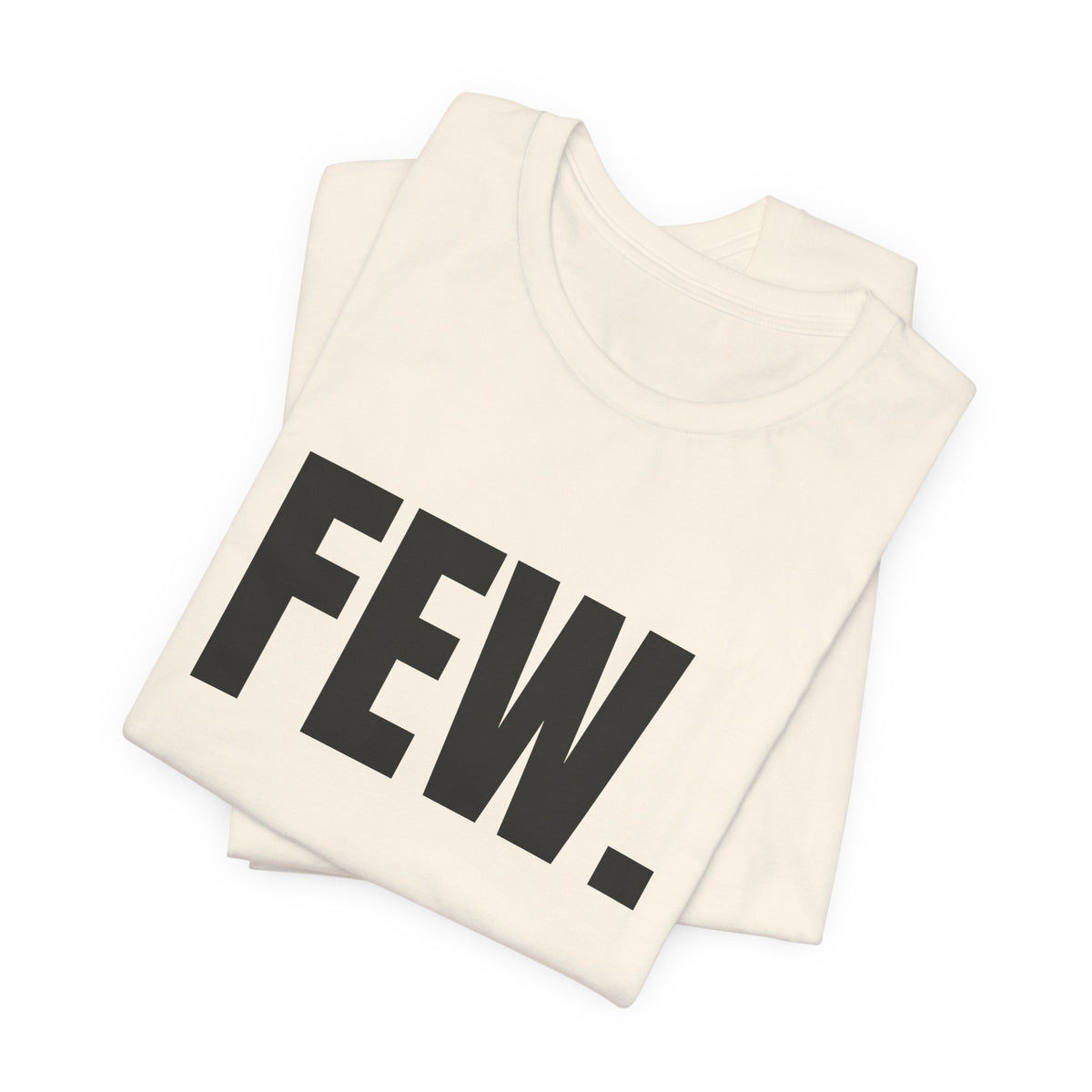 “Few.” Regular Tee
