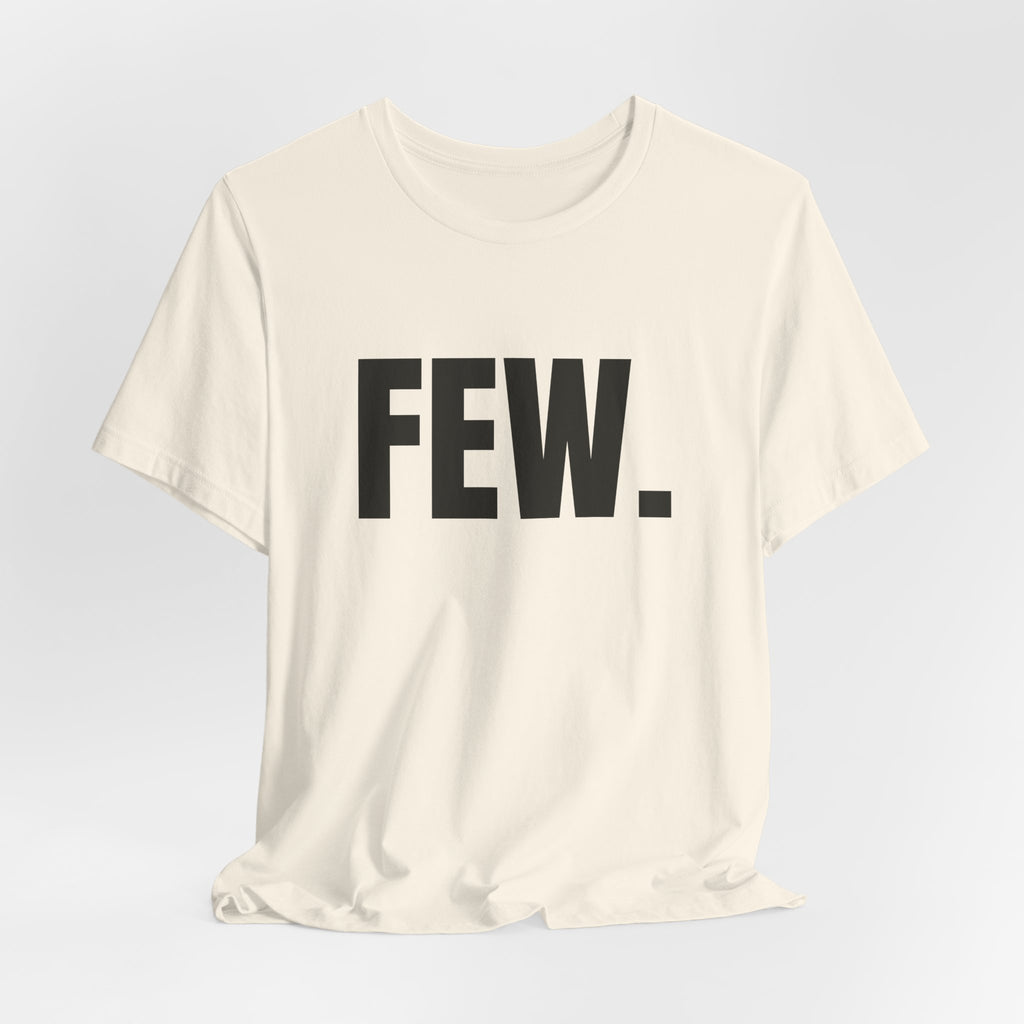“Few.” Regular Tee