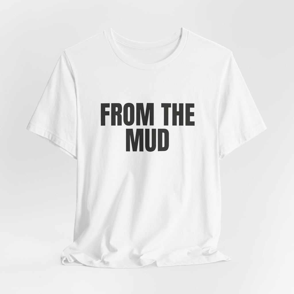 “From the mud” Regular Tee