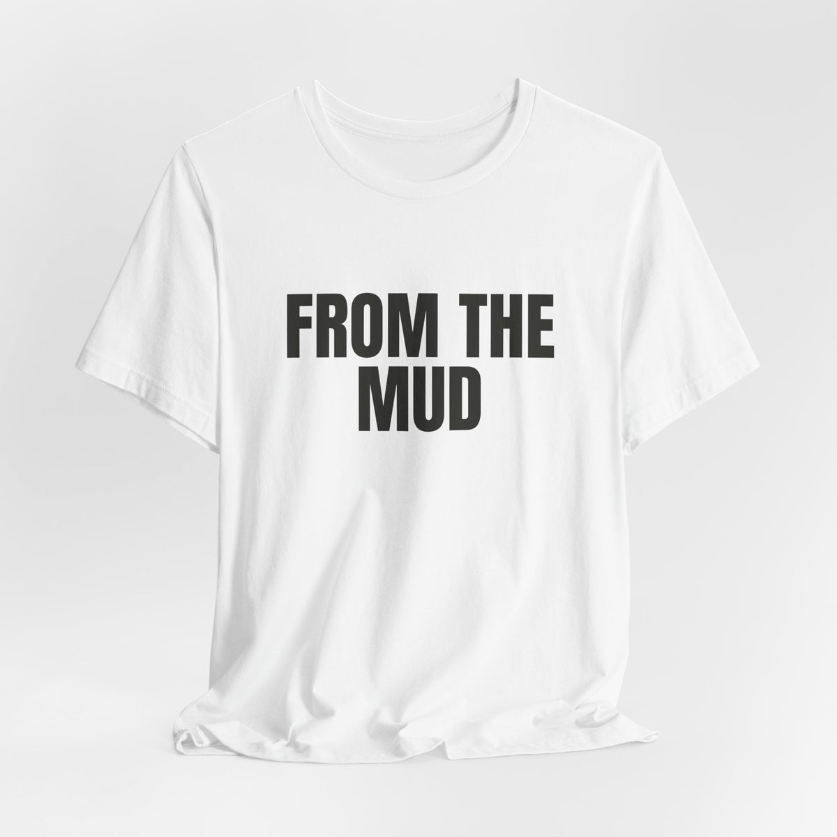 “From the mud” Regular Tee