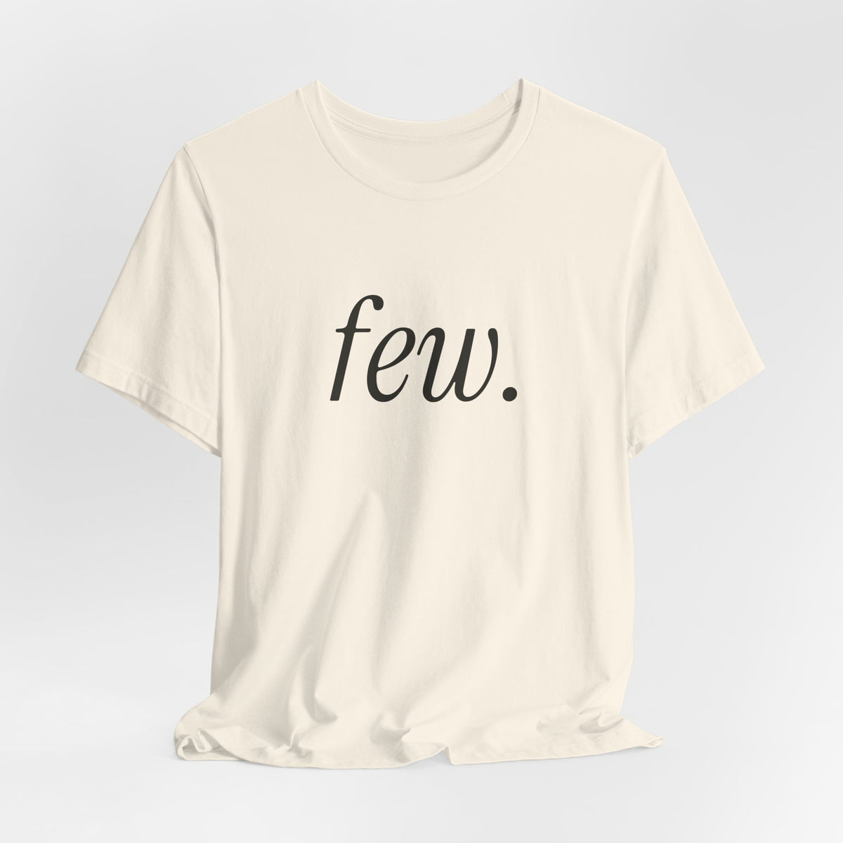 “Few.” Regular Tee — Serif