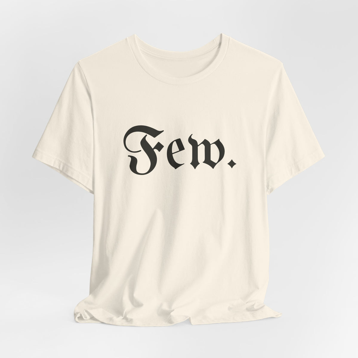 “Few.” Regular Tee — Gothic