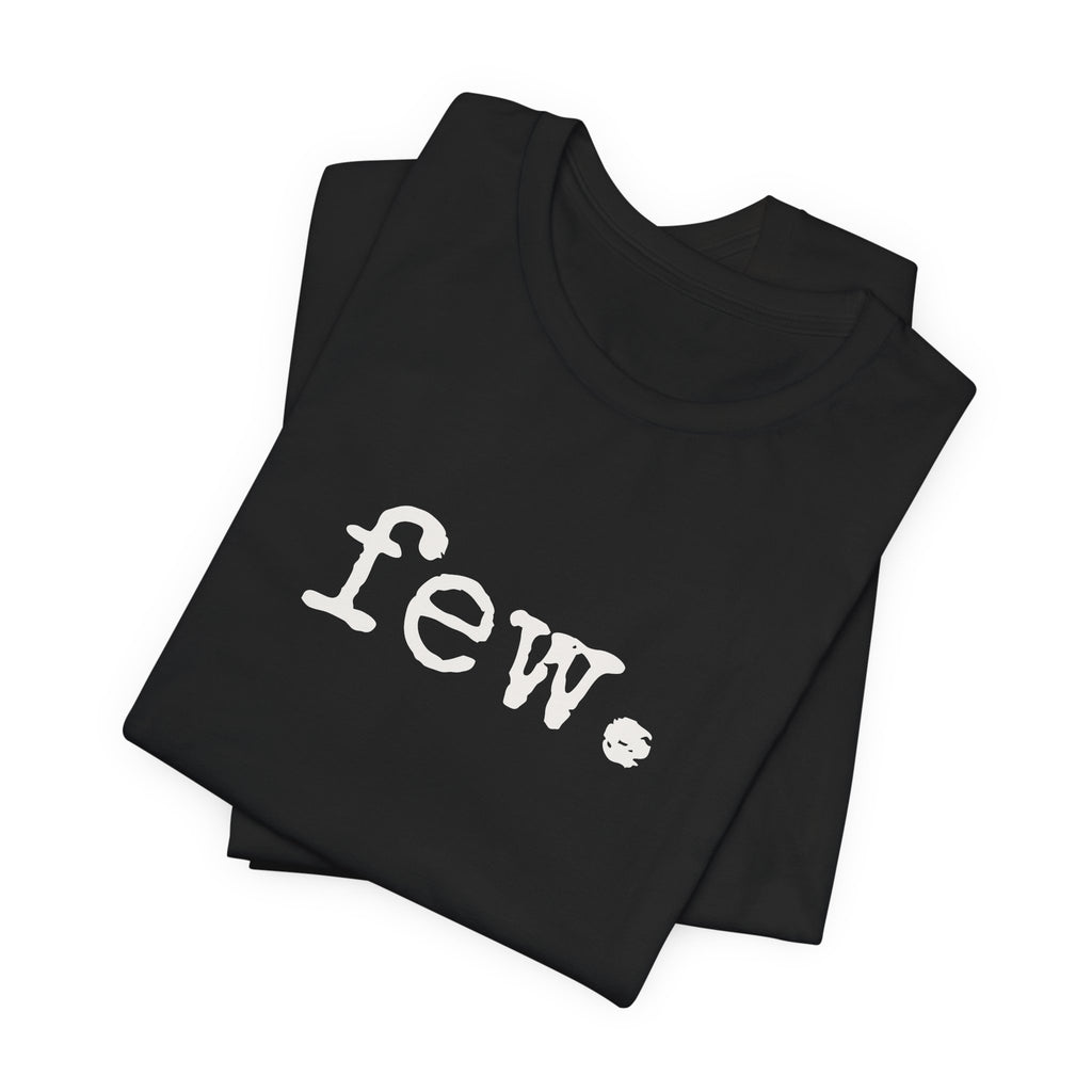 “Few.” Regular Tee — Typewriter