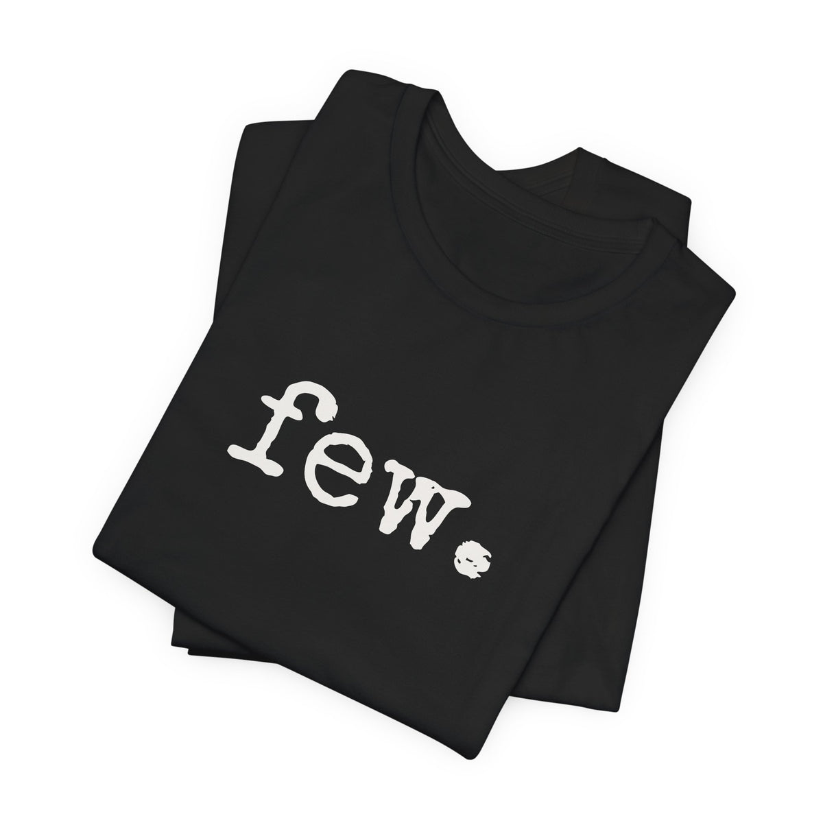 “Few.” Regular Tee — Typewriter