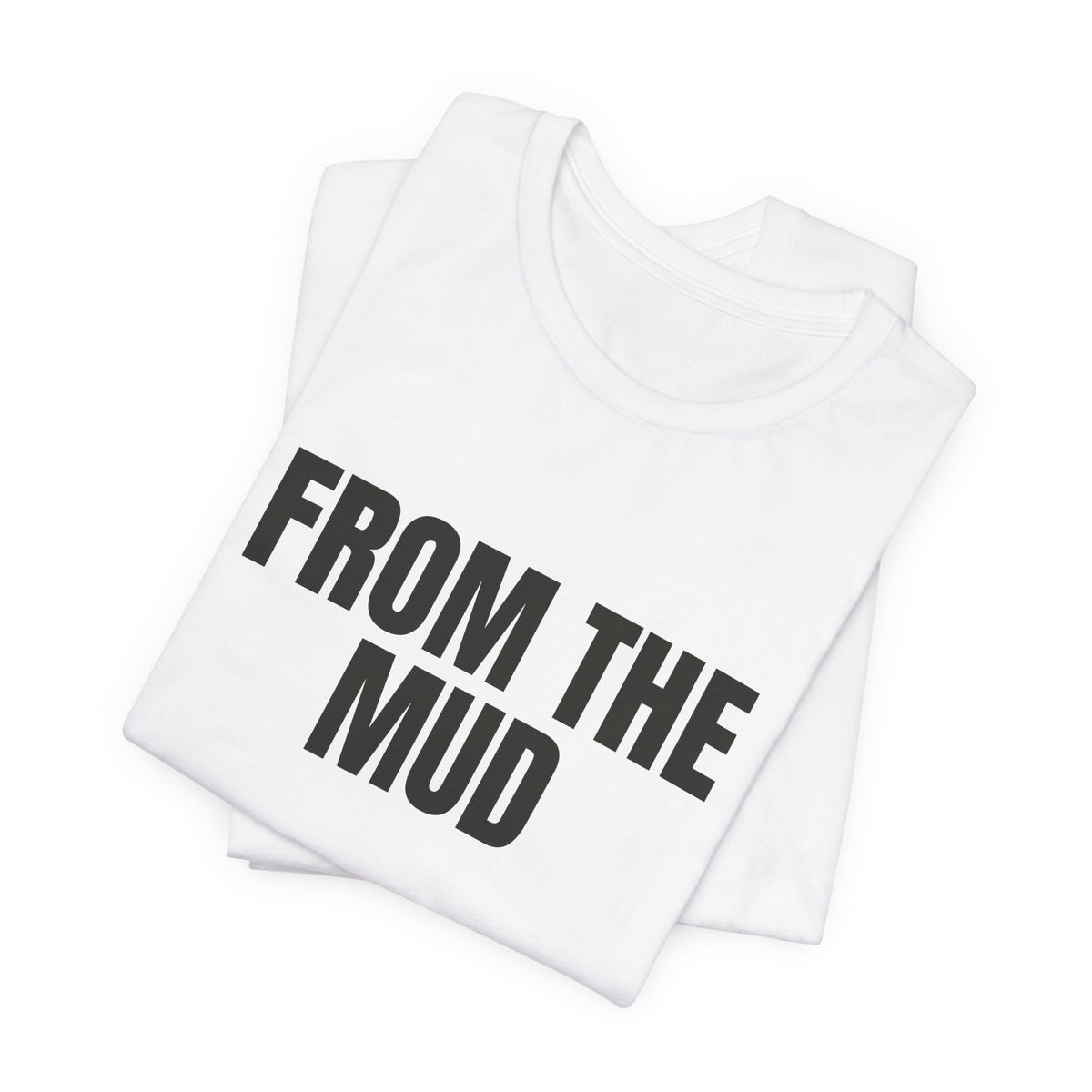 “From the mud” Regular Tee