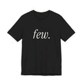 “Few.” Regular Tee — Serif