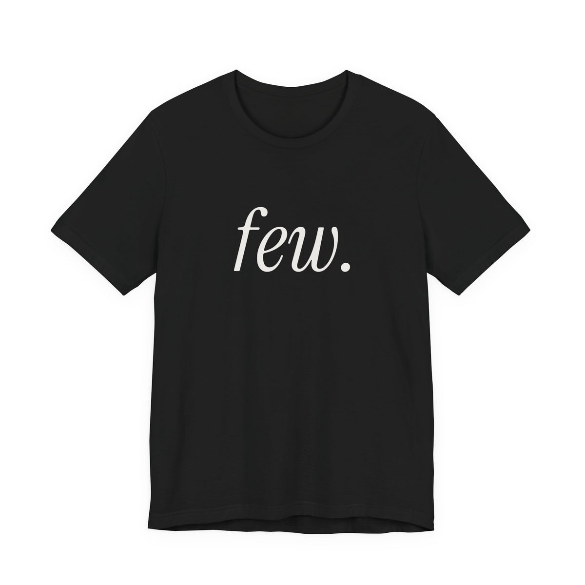 “Few.” Regular Tee — Serif