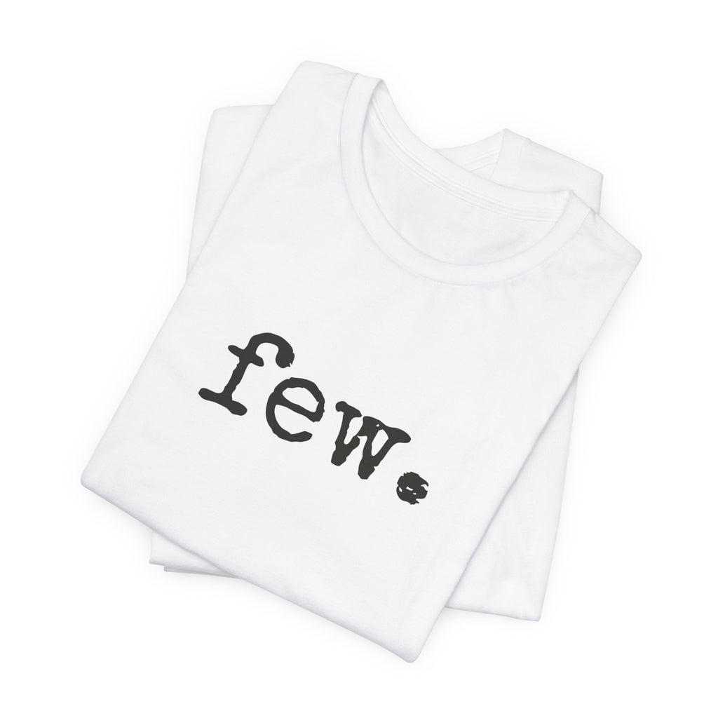 “Few.” Regular Tee — Typewriter