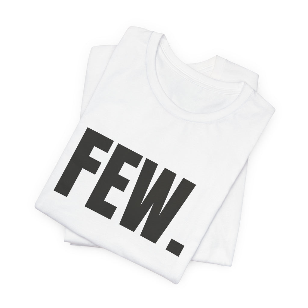 “Few.” Regular Tee