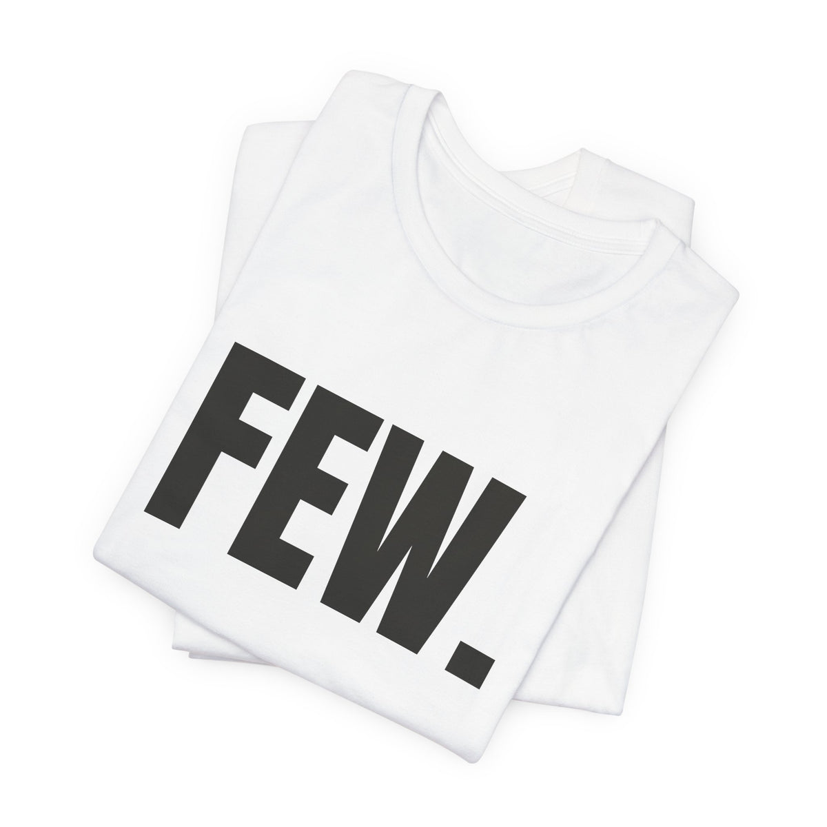 “Few.” Regular Tee