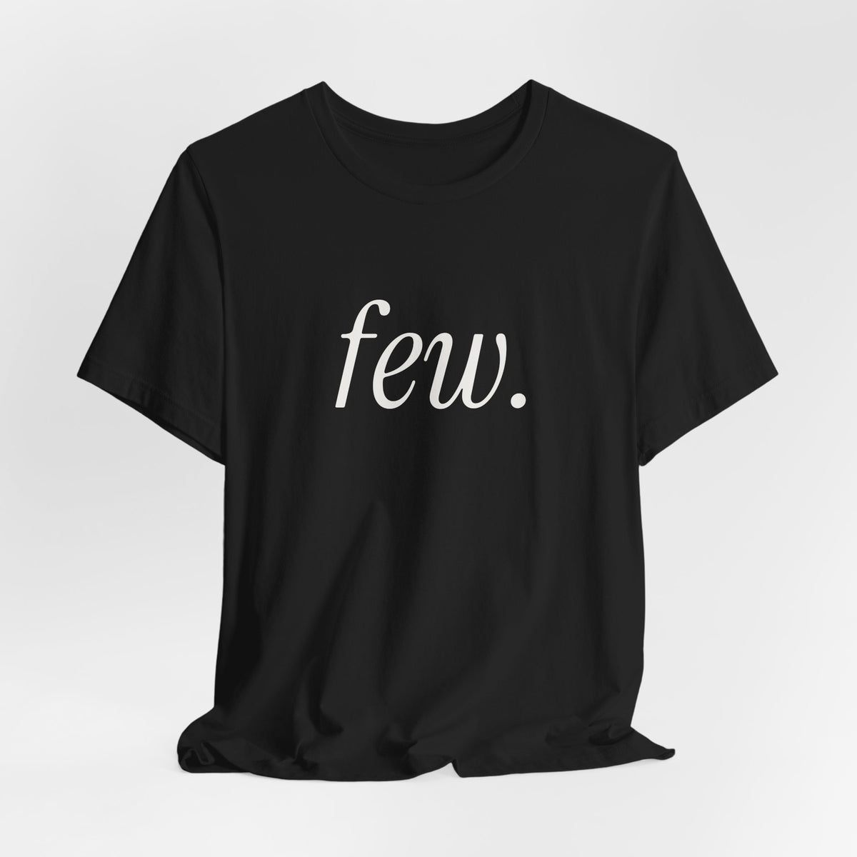 “Few.” Regular Tee — Serif