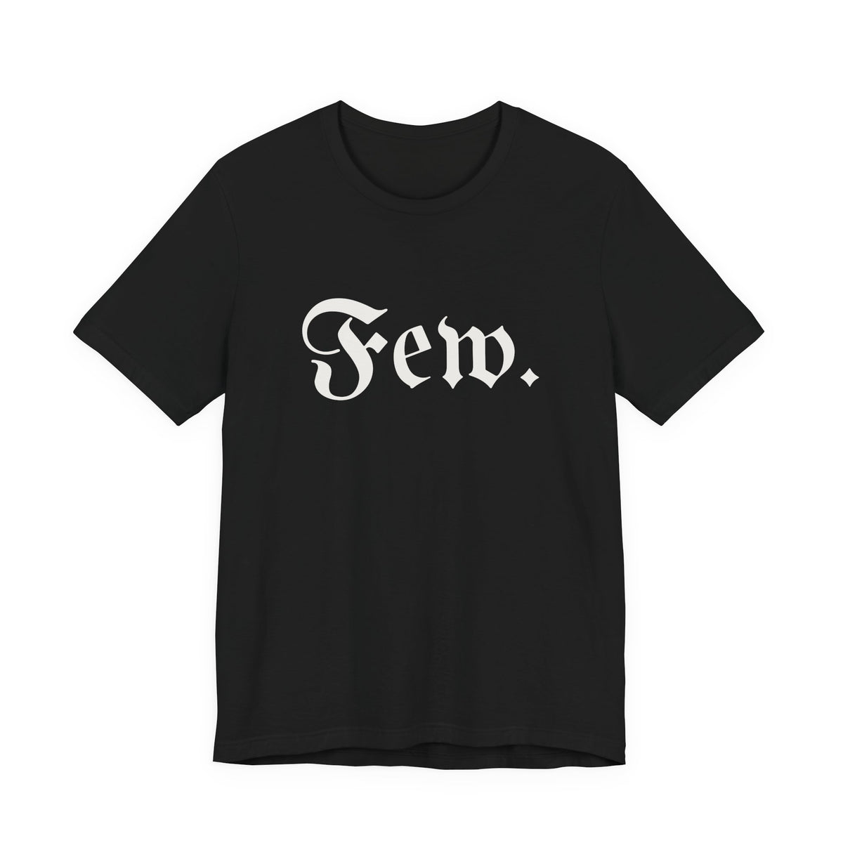 “Few.” Regular Tee — Gothic