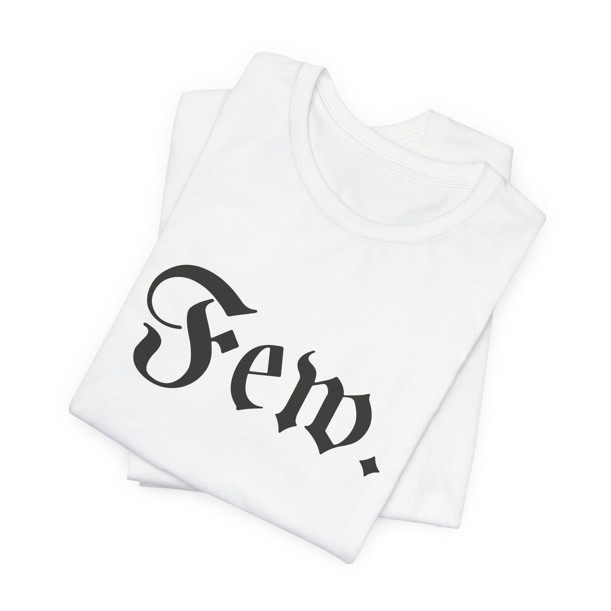 “Few.” Regular Tee — Gothic