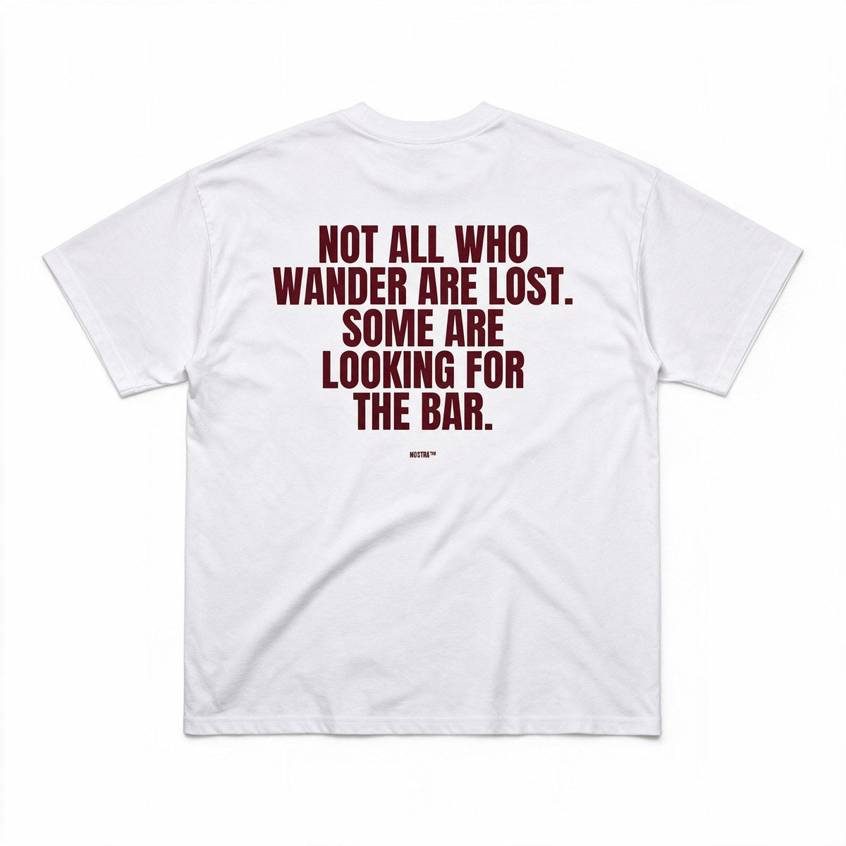 Not All Who Wander Are Lost. Some Are Looking For The Bar.