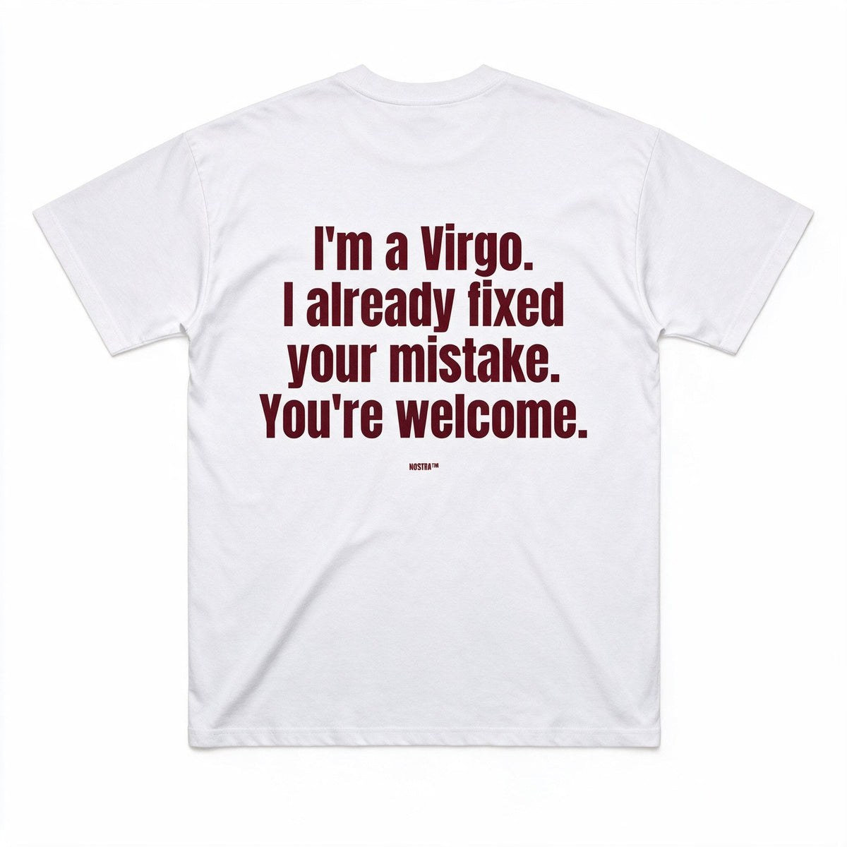 I'm a Virgo. I already fixed your mistake. You're welcome.